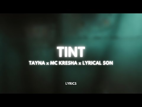 TAYNA x MC KRESHA x LYRICAL SON - TINT (Lyrics)