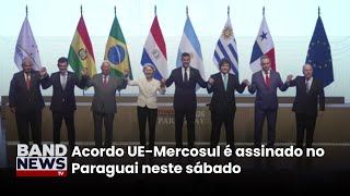 Acordo UE-Mercosul é assinado no Paraguai| BandNewsTV