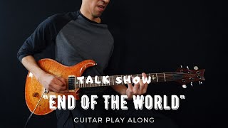 Talk Show - End Of The World (Guitar Play Along)
