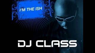 DJ Class feat. Kanye West - I&#39;m The Ish (Remix)
