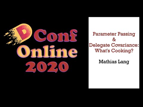 DConf Online 2020 - Parameter Passing & Delegate Covariance: What's Cooking? - Mathias Lang