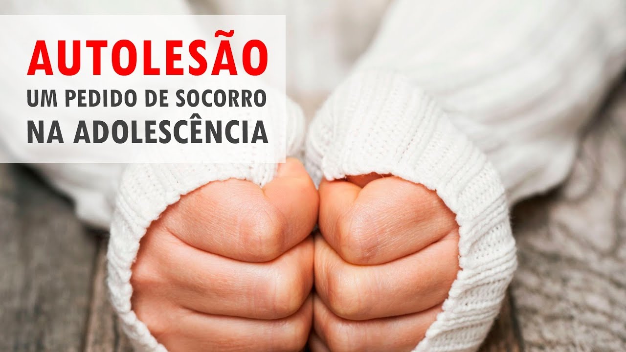 Autolesão, um pedido de socorro na adolescência | Sua Saúde na Rede