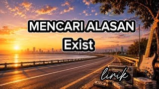 Download lagu Mencari Alasan – Exist | Lirik Lagu mp3 Download lagu Mencari Alasan – Exist | Lirik Lagu mp3