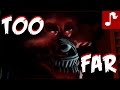 "TOO FAR" | Five Nights at Freddy's 4 SONG 