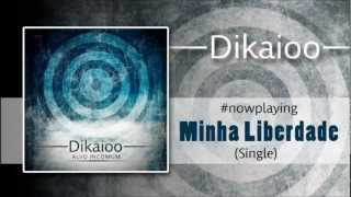 Dikaioo - Minha Liberdade