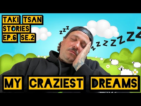 Taki Tsan Stories - ΤΑ ΠΙΟ ΤΡΕΛΑ ΜΟΥ ΟΝΕΙΡΑ | Episode 6