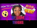 HOW TO LIGHTEN UP DARK INNER THIGHS FAST WITH HOME MADE REMEDIES DIY