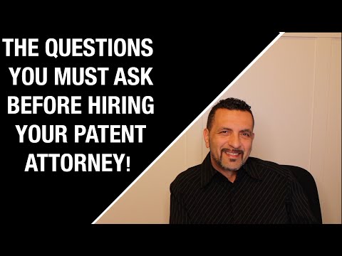 Three Questions You Must Ask Your Patent Attorney Before Hiring!