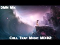 Best of Chill Trap Music Mix #2 [HD] 