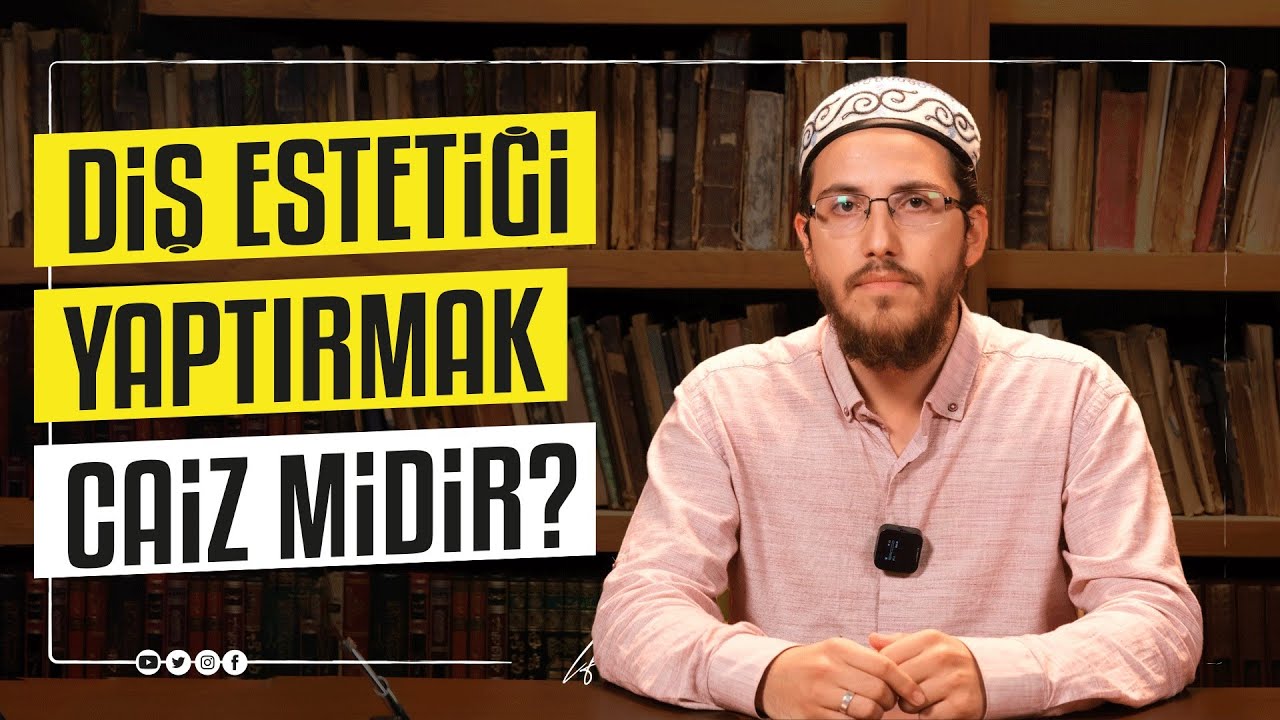 Diş Estetiği Yaptırmak Caiz Midir?