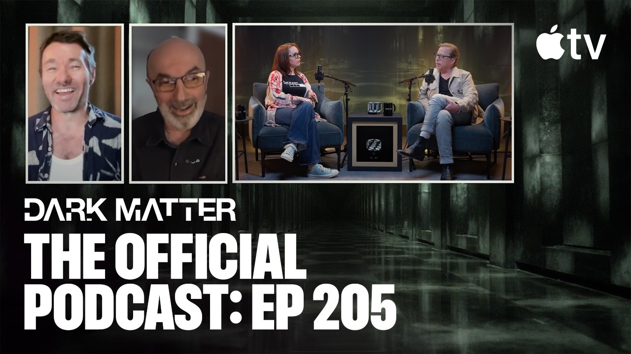 Dark Matter — The Official Podcast: Episode 205 | Apple TV