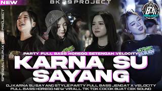 Download lagu DJ KARNA SU SAYANG|STYLE PARTY FULL BASS HOREG VIRALL TIK TOK|COCOK BUAT KARNAVAL 2026|BK 29 PROJECT mp3