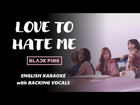 LOVE TO HATE ME - BLACKPINK - KARAOKE