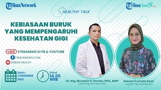 HEALTHY TALK: Kebiasaan Buruk yang Mempengaruhi Kesehatan Gigi