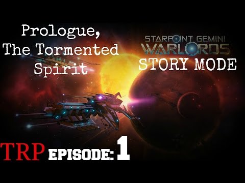 Starpoint Gemini Warlords: STORY MODE - Prologue - The Tormented Spirit Lets Play - Walkthrough