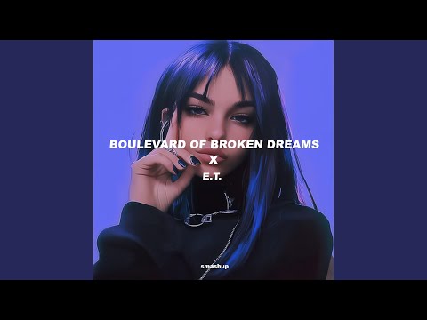 Boulevard Of Broken Dreams x E.T. (Medley)