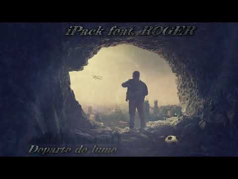 iPack feat. ROGER - Departe de lume (Prod. Hanto)