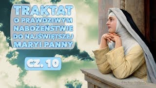 Traktat o prawdziwym nabożeństwie do Najświętszej Maryi Panny; cz. 10