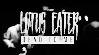 Lotus Eater - Dead To Me (Official Music Video)