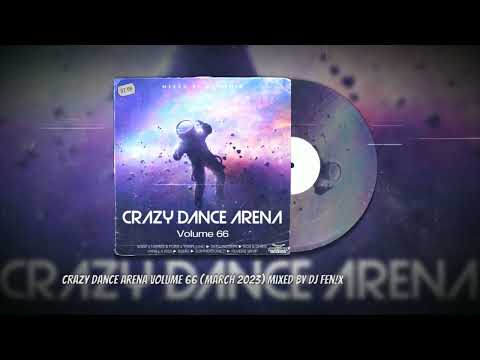 Crazy Dance Arena Volume 66 (March 2023) mixed by Dj Fen!x