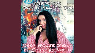 Owe It All to You (Sisco Kennedy Deep House Remix)