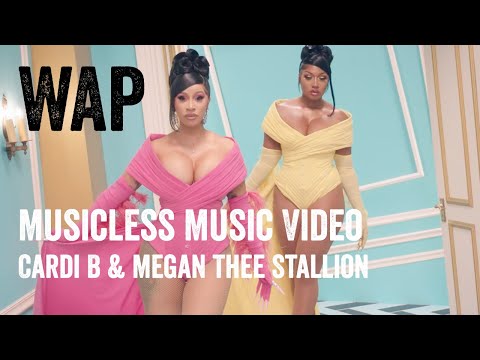 Musicless Music Video: Cardi B - WAP feat. Megan Thee Stallion