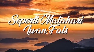 Download lagu Seperti Matahari - Iwan Fals Lyrics mp3