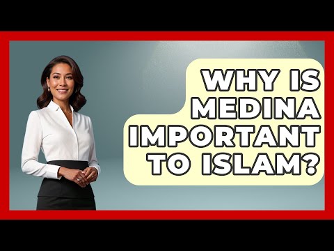 Why Is Medina Important To Islam? - Middle East Explorers
