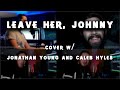 Leave Her Johnny Sea Shanty Cover W Jonathan Young And Caleb Hyles
