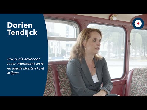 Dorien Tendijck | Hoe je als advocaat meer interessant werk en ideale klanten kunt krijgen