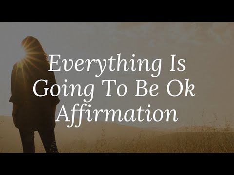 Everything Is Going To Be OK Affirmations #positiveaffirmations