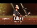 ISAÍAS 6 MORADA AO VIVO