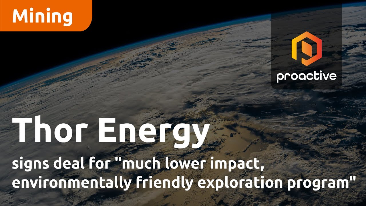 Thor Energy signs deal for "much lower impact, environmentally friendly exploration program"
