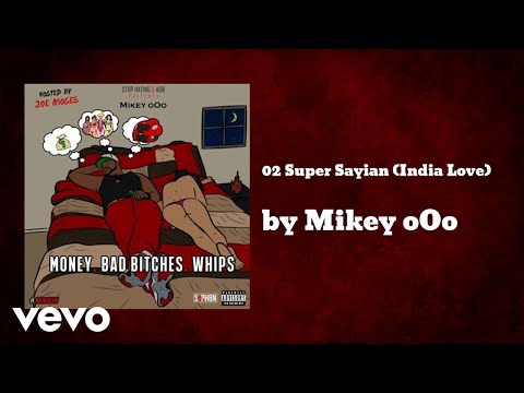 Mikey oOo - 02 Super Sayian (India Love) (AUDIO) ft. Mac Phly
