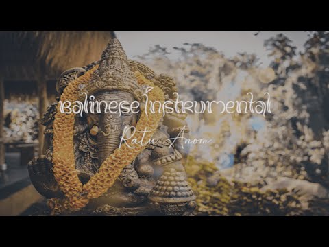 Ratu Anom - Balinese Instrumental For Relaxing [No Copyright]