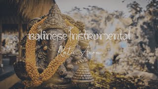 Download lagu Ratu Anom - Balinese Instrumental For Relaxing [No Copyright] mp3