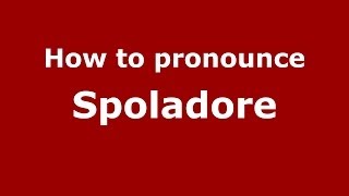 How to pronounce Spoladore