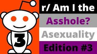 r/AmITheAsshole Asexuality Edition #3