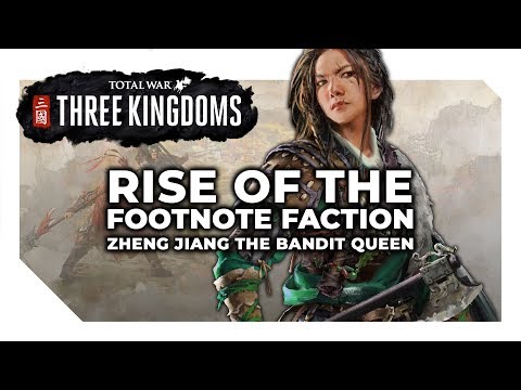 Rise of the Footnote Faction | Zheng Jiang The Bandit Queen - Total War Three Kingdoms