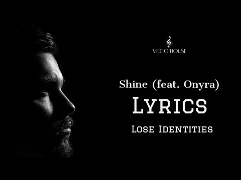Lost Identities - Shine (feat. onyra) | Lyrics
