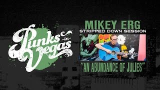 Mikey Erg "An Abundance Of Julies" Punks in Vegas Stripped Down Sessions NI