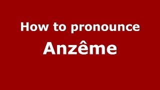 How to pronounce Anzême