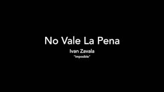 Ivan Zavala - No vale la Pena