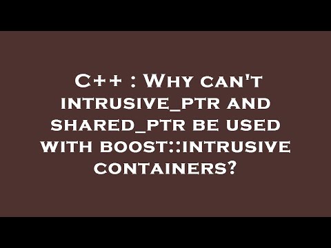 C++ : Why can't intrusive_ptr and shared_ptr be used with boost::intrusive containers?