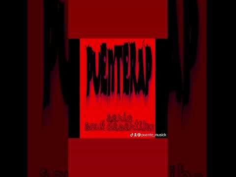 PUENTERAP FT 10TRASLE-serio soul desertika