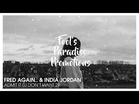 Fred Again.. & India Jordan - Admit It (U Don't Want 2)