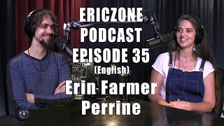 Ericzone Podcast: Episode 35: Erin Farmer-Perrine (En)