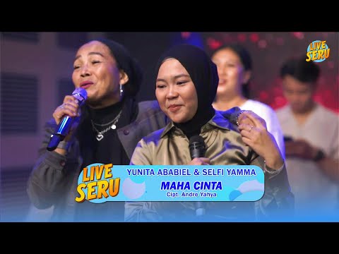 Yunita Ababiel & Selfi Yamma - Maha Cinta | Live SERU Edisi Ulang Tahun Adibal