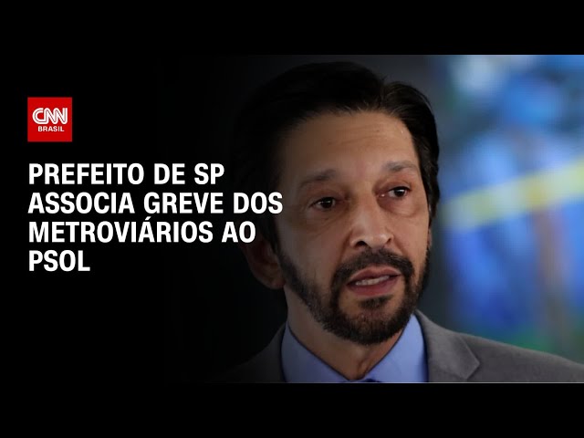 Prefeito de São Paulo associa greve dos metroviários ao PSOL | BRASIL MEIO-DIA