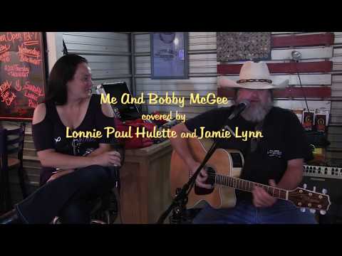 Me And Bobby McGee covered by  Lonnie Paul Hulette & Jamie Lynn